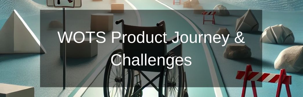 WOTS Product Journey & Challenges